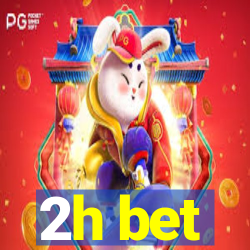 2h bet